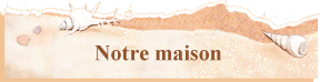 Notre maison