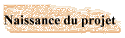 Naissance du projet
