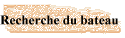 Recherche du bateau